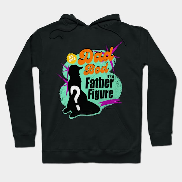 it's not a dad bod its a father figure Hoodie by Mary Rose 73744